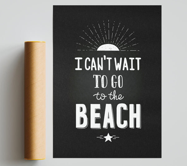 I Can'T Wait To Go To The Beach Poster
