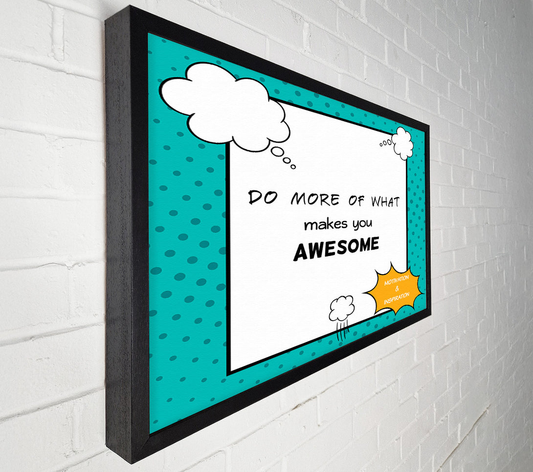  A Canvas Print of Do More Of What Makes You Canvas Print