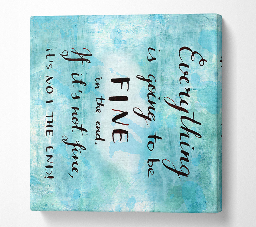  A Canvas Print of Everything Is Going To Be Fine Canvas Print