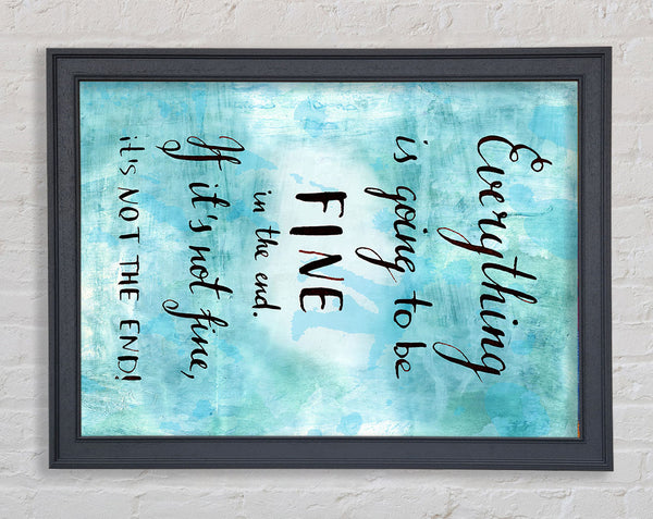 Everything Is Going To Be Fine Framed Print