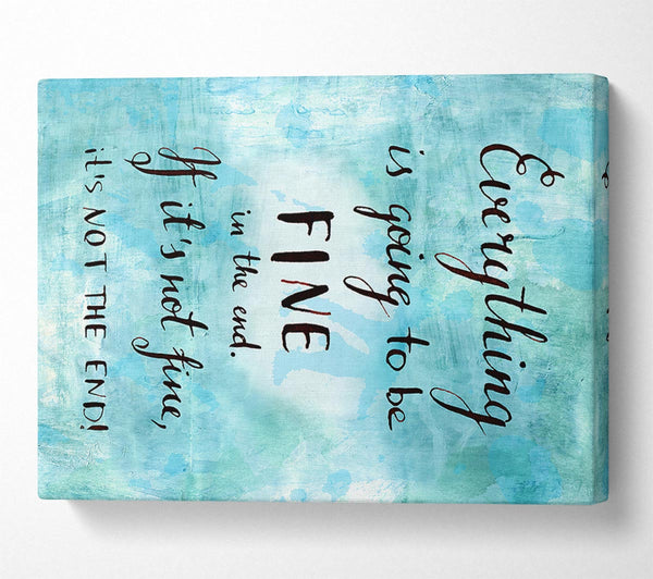 A Canvas Print of Everything Is Going To Be Fine Canvas Print