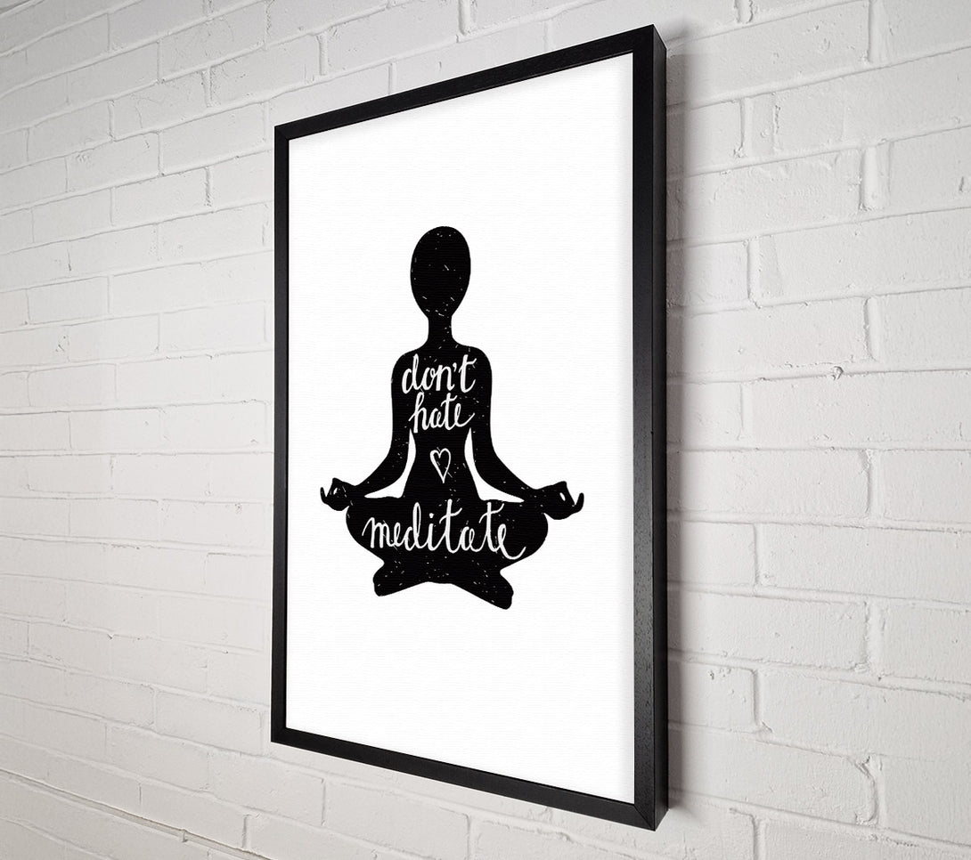  A Canvas Print of Don't Hate Meditate Canvas Art