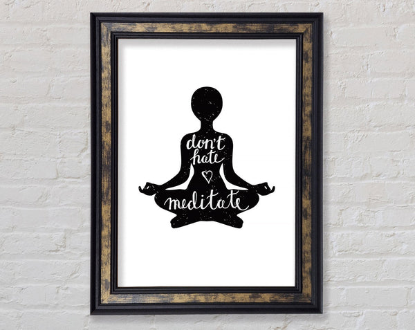 Don't Hate Meditate Framed Print