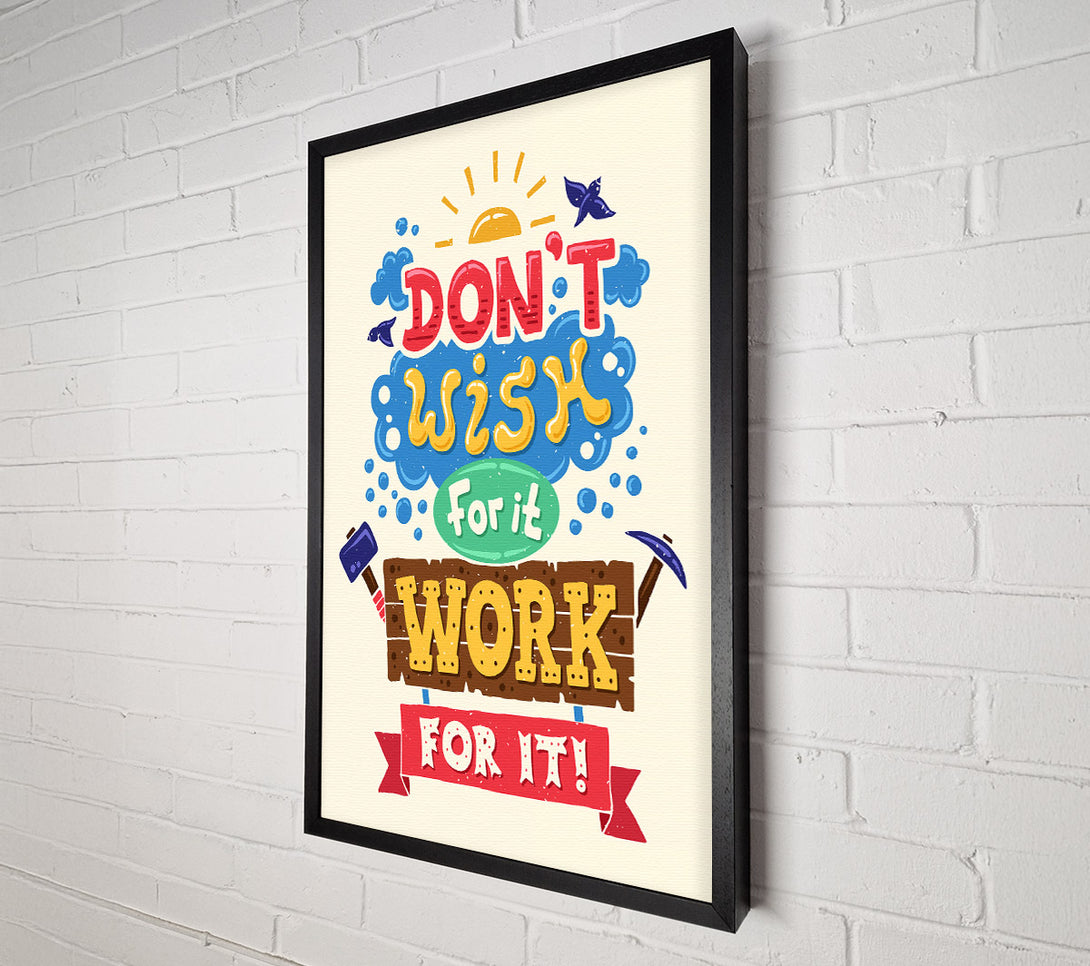  A Canvas Print of Don't Wish For It Work For It 2 Canvas Art