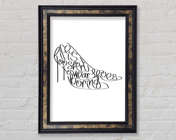 Life To Short Boring Shoes Framed Print
