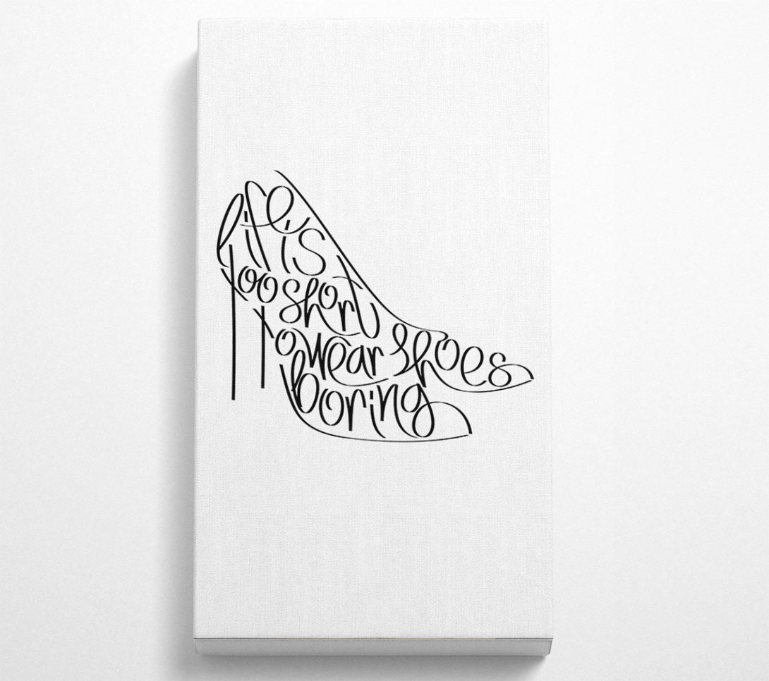  A Canvas Print of Life To Short Boring Shoes Canvas Wall Art