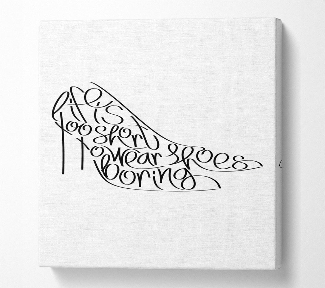  A Canvas Print of Life To Short Boring Shoes Canvas Wall Art