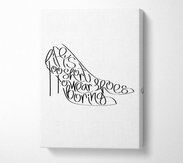  A Canvas Print of Life To Short Boring Shoes Canvas Wall Art