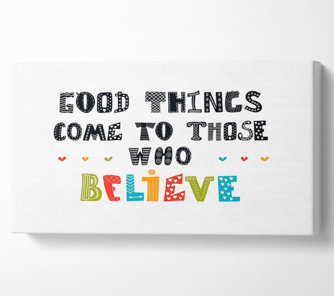  A Canvas Print of Good Things Come To Those Canvas Wall Art