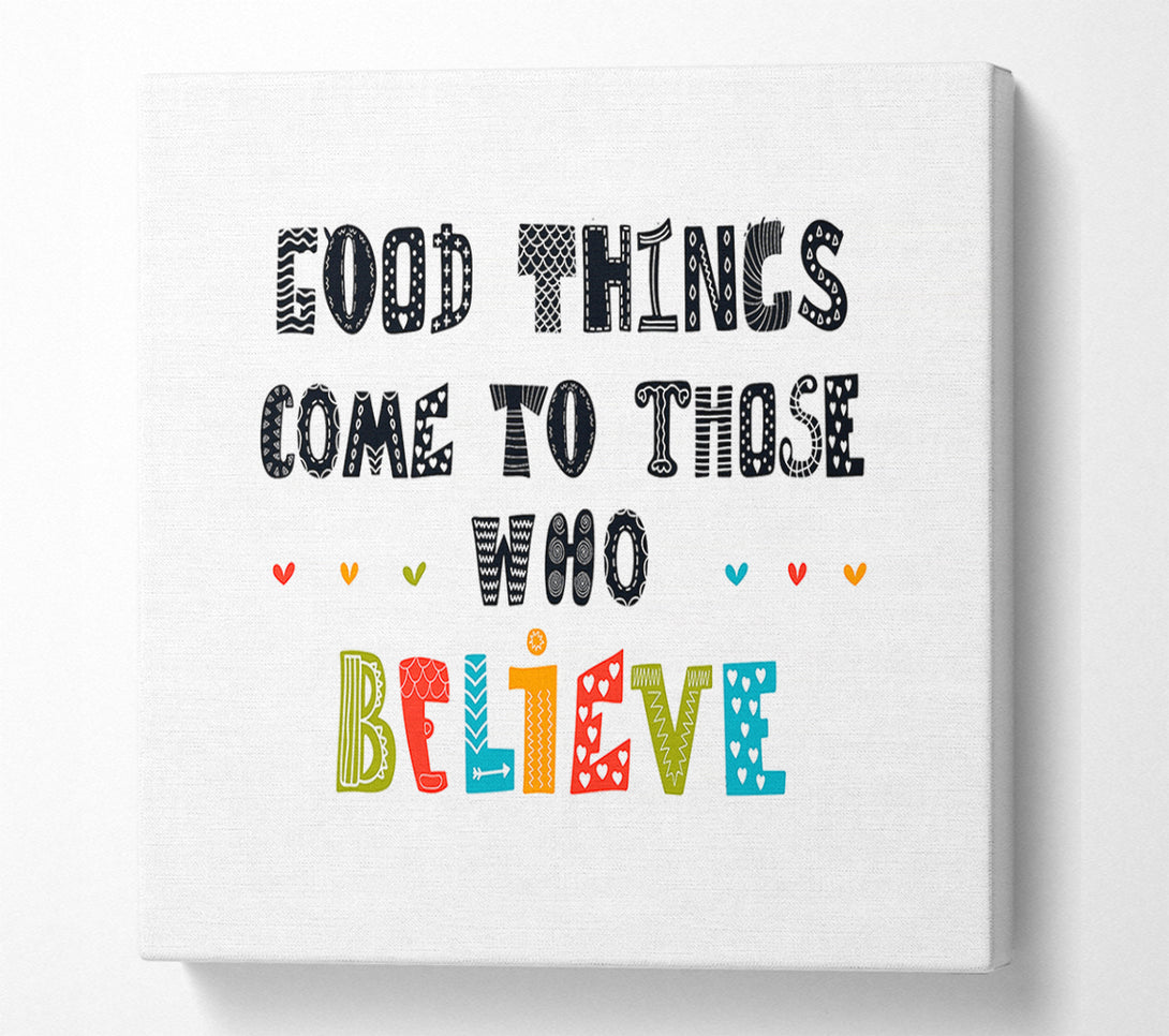  A Canvas Print of Good Things Come To Those Canvas Wall Art