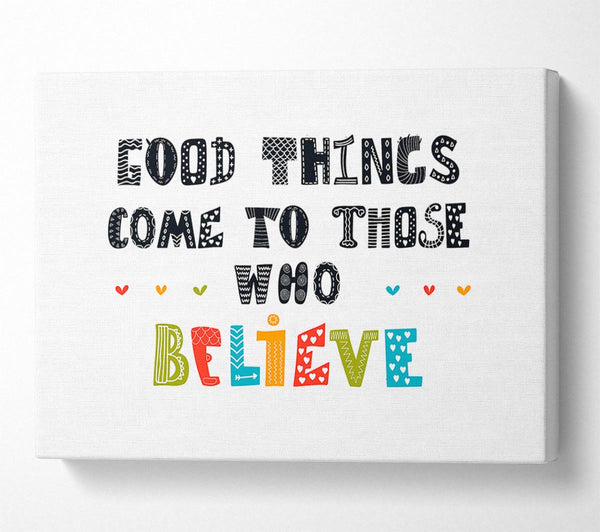  A Canvas Print of Good Things Come To Those Canvas Wall Art