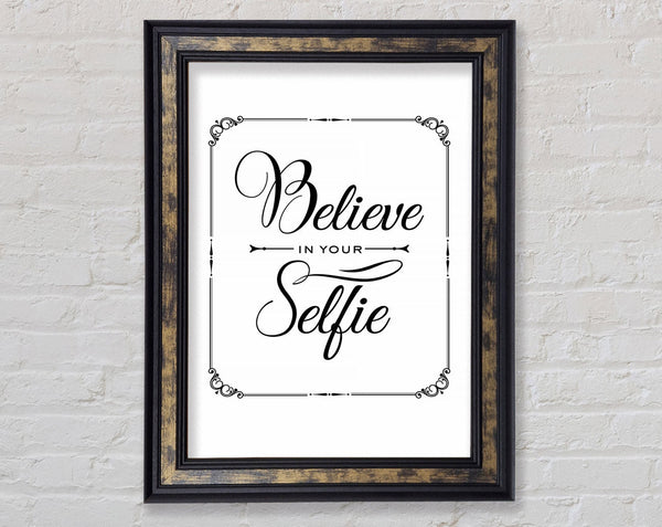 Believe In Your Selfie Framed Print
