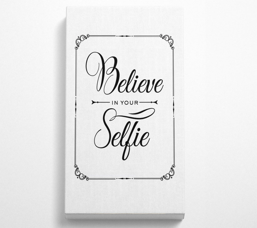  A Canvas Print of Believe In Your Selfie Canvas Wall Art