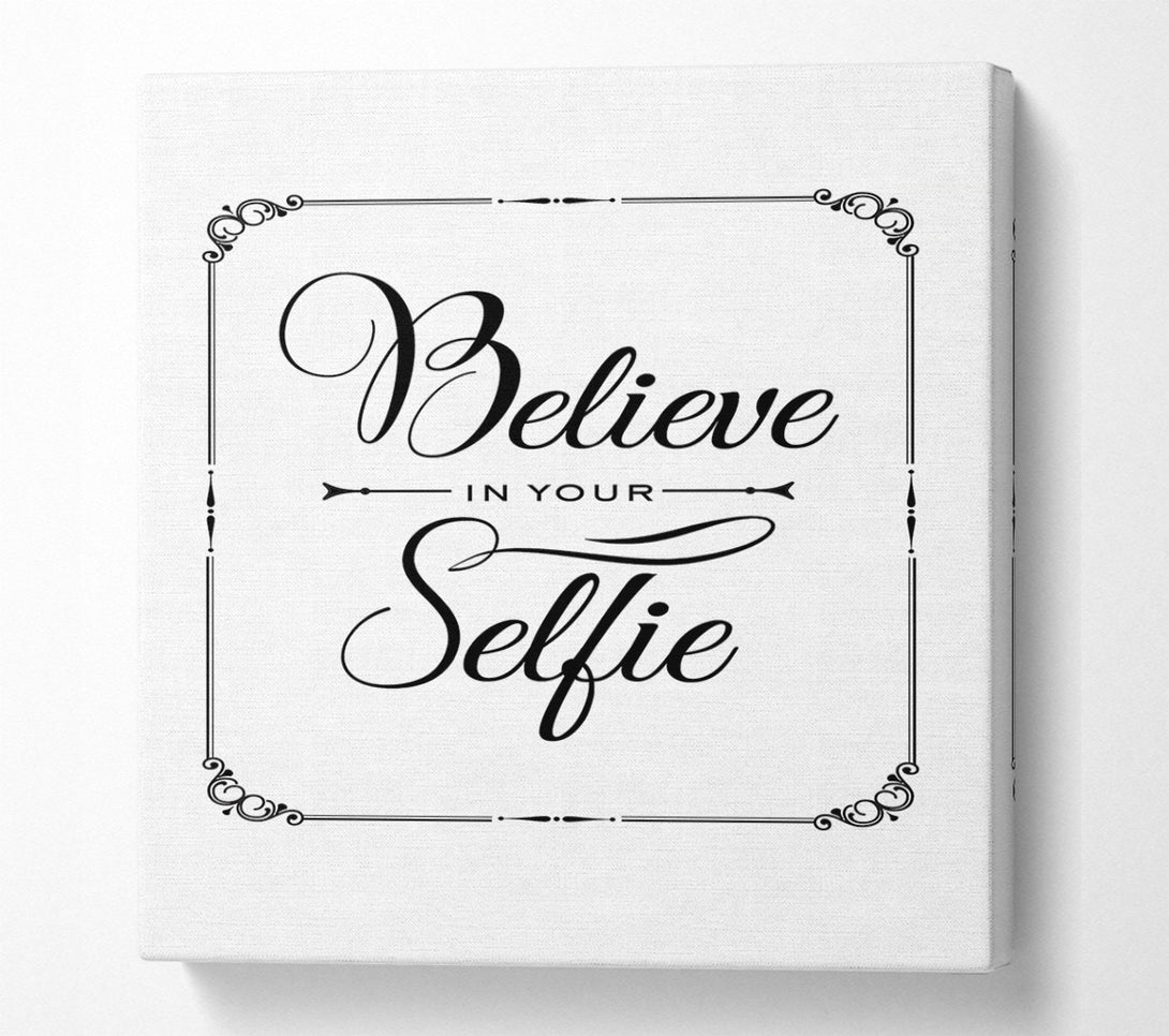  A Canvas Print of Believe In Your Selfie Canvas Wall Art
