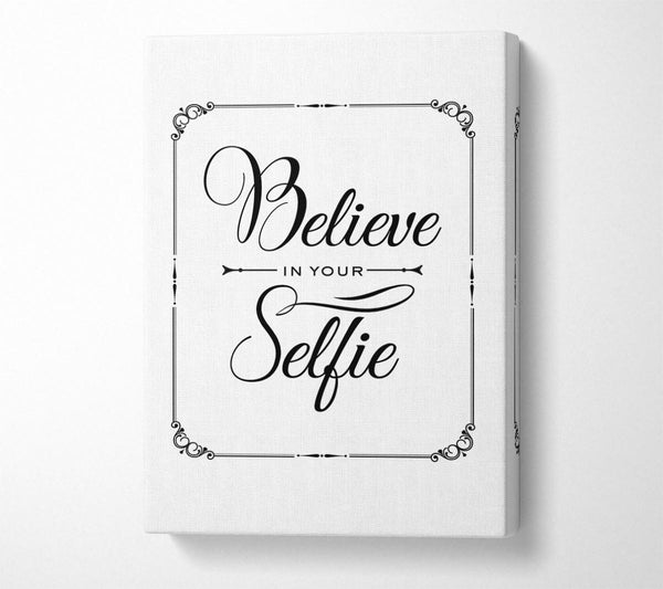  A Canvas Print of Believe In Your Selfie Canvas Wall Art