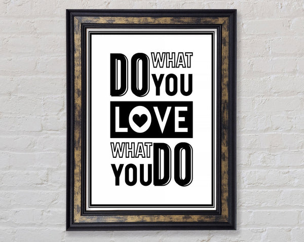 Do What You Love 4 Framed Print