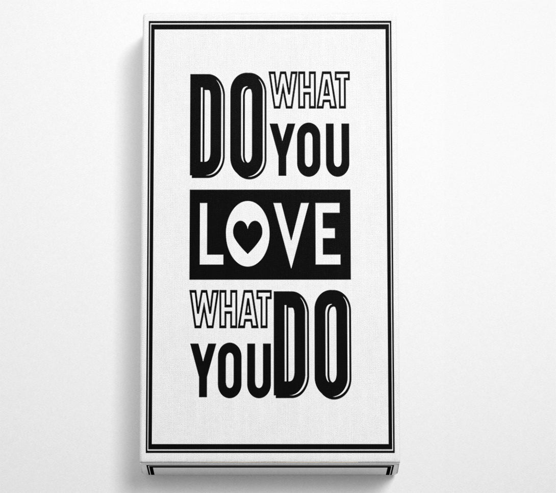  A Canvas Print of Do What You Love 4 Canvas Print
