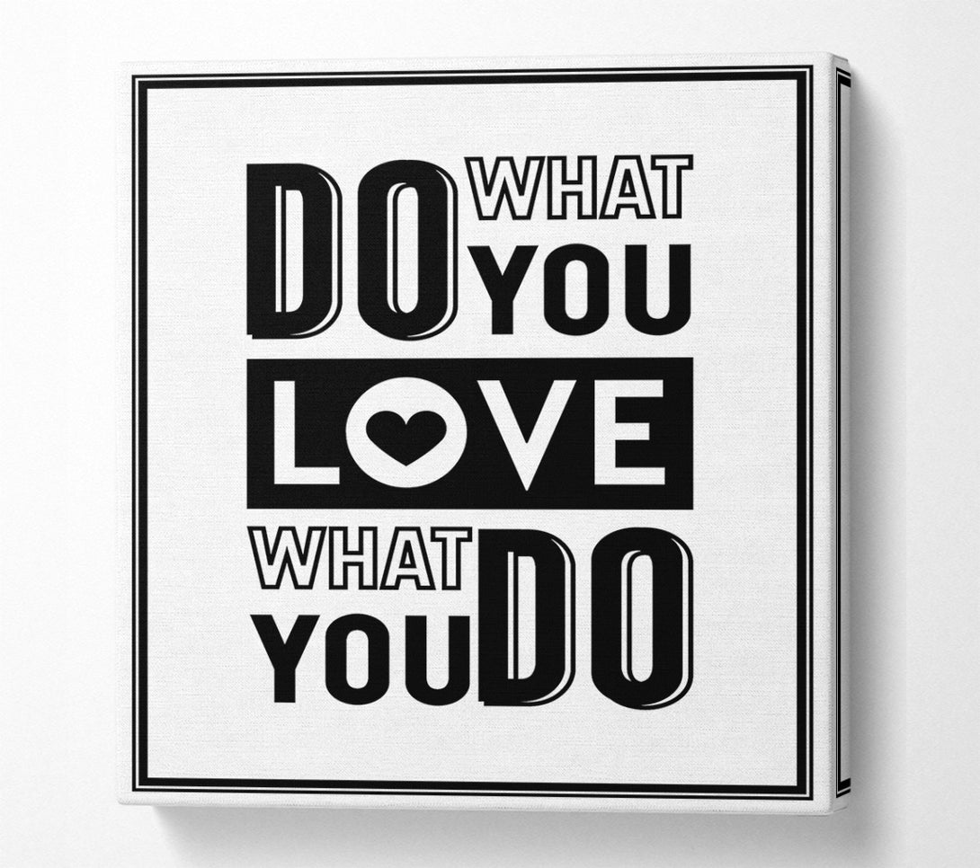  A Canvas Print of Do What You Love 4 Canvas Print