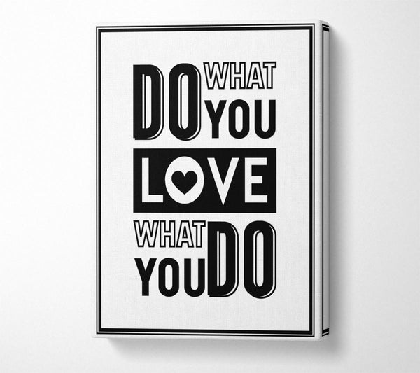  A Canvas Print of Do What You Love 4 Canvas Print