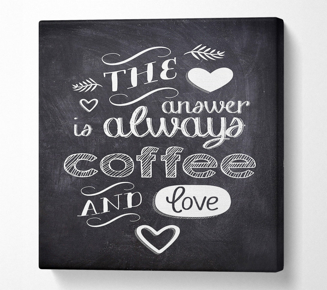  A Canvas Print of The Answer Is Always Coffee And Love Canvas Wall Art