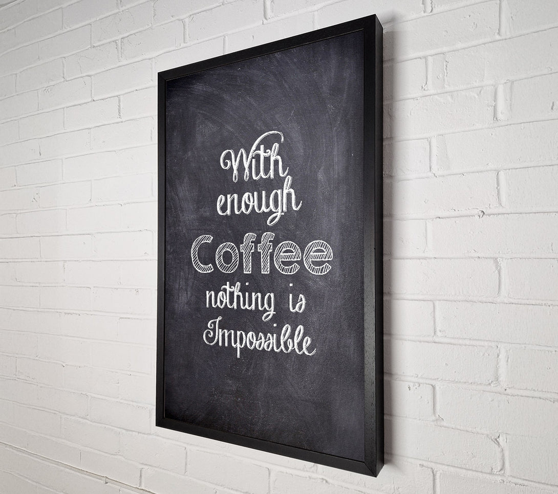  A Canvas Print of With Enough Coffee Canvas Art