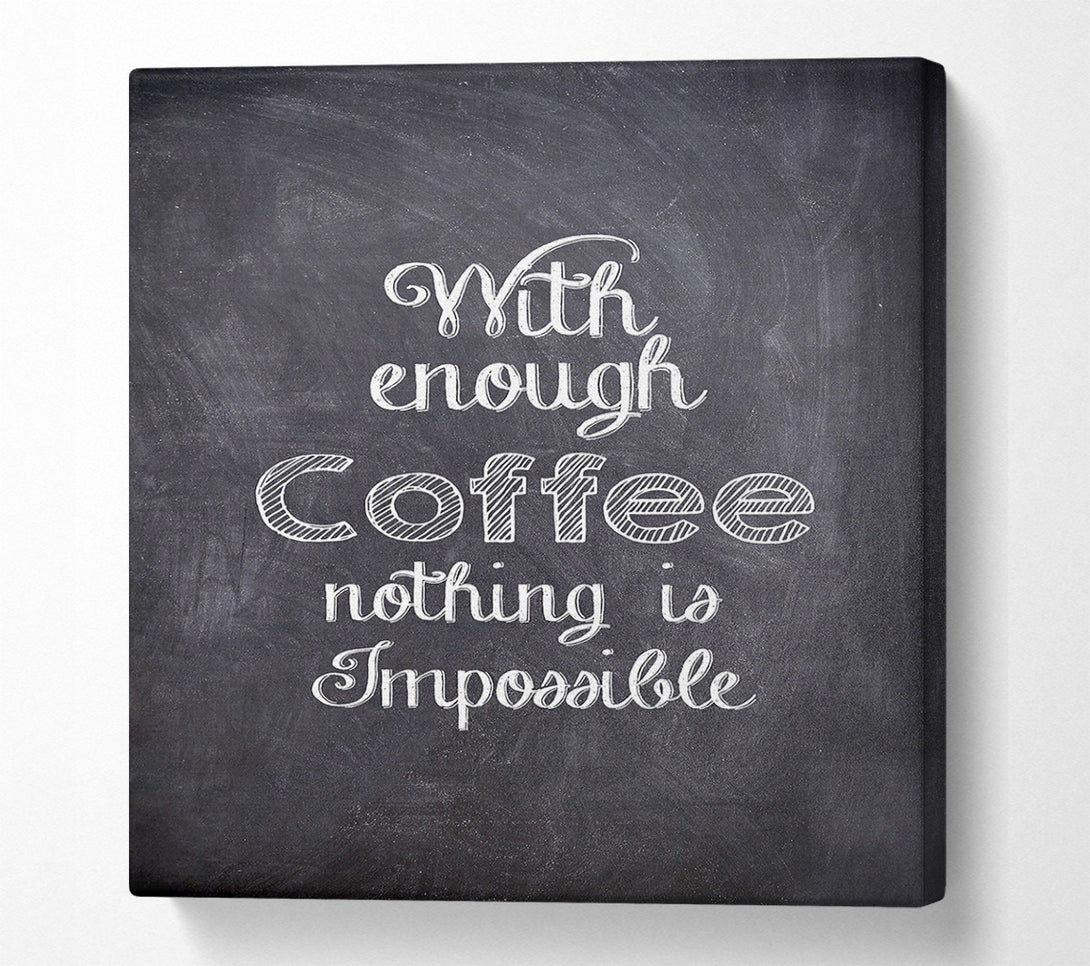  A Canvas Print of With Enough Coffee Canvas Art