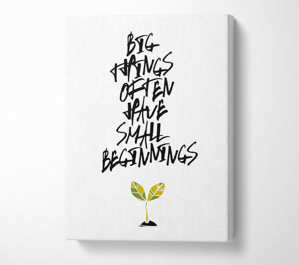  A Canvas Print of Small Beginnings Canvas Print