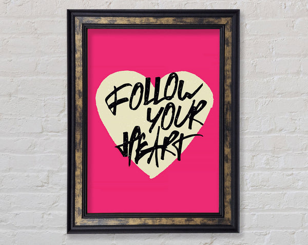 Follow Your heart 1 Framed Print