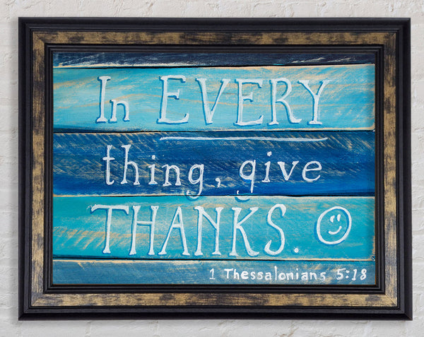 In Every Thing Give Thanks Framed Print