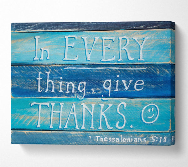  A Canvas Print of In Every Thing Give Thanks Canvas Art
