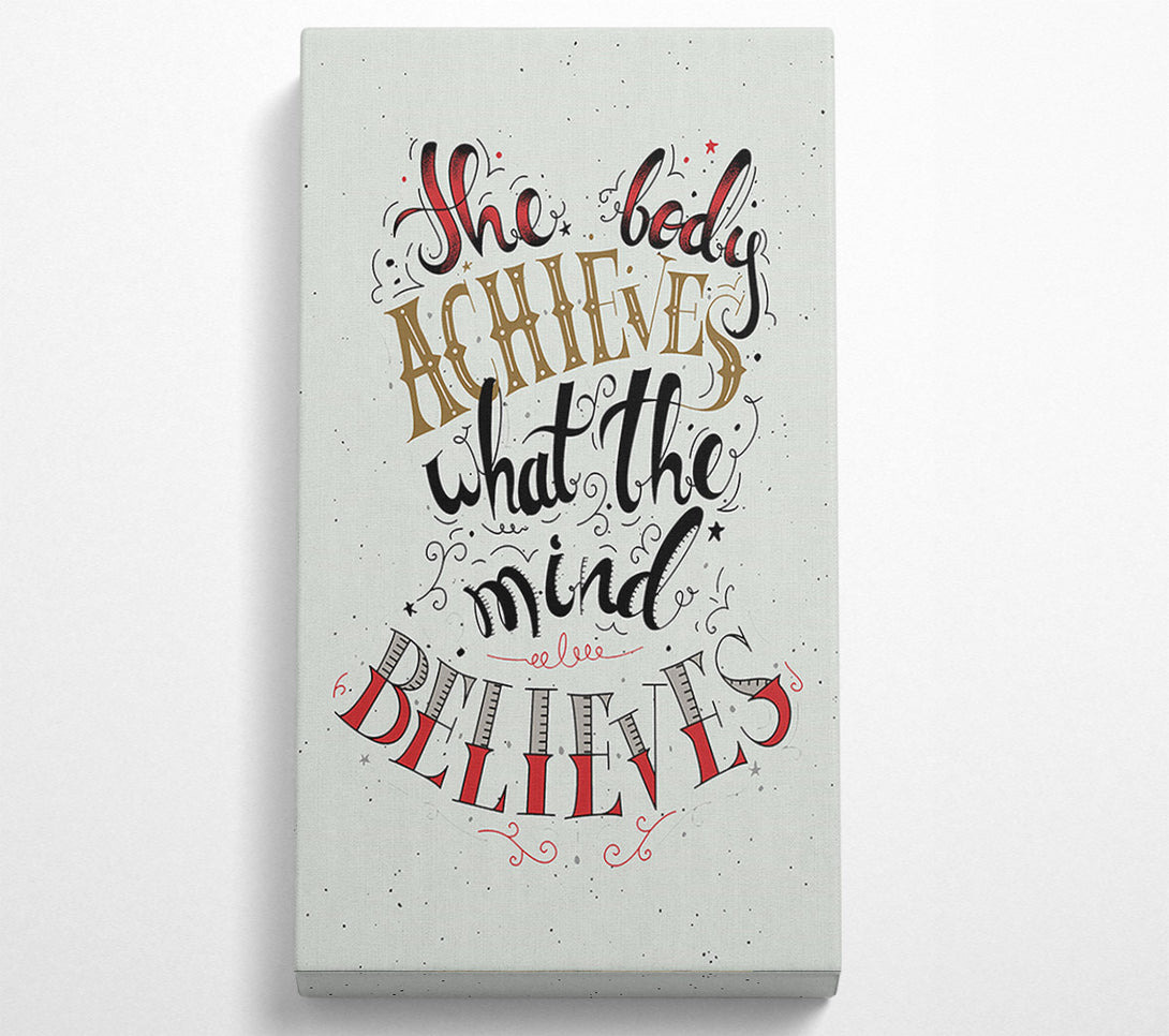  A Canvas Print of The Body Achieves What The Mind Canvas Print