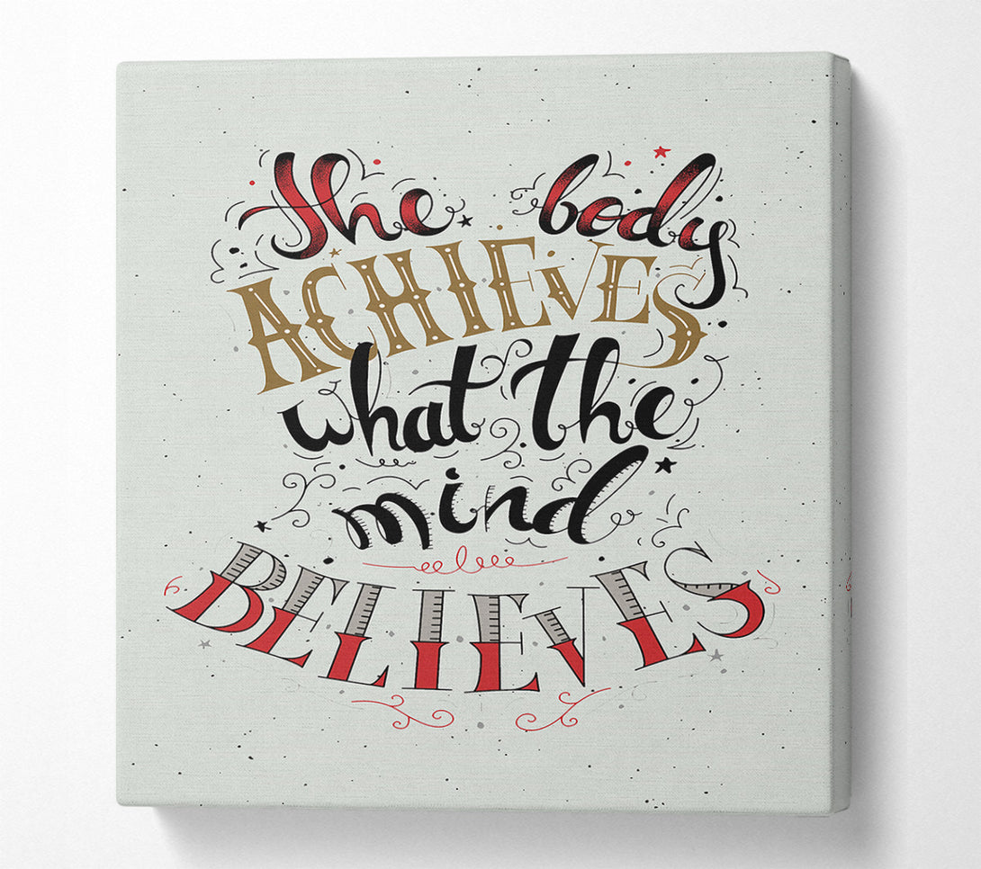 A Canvas Print of The Body Achieves What The Mind Canvas Print