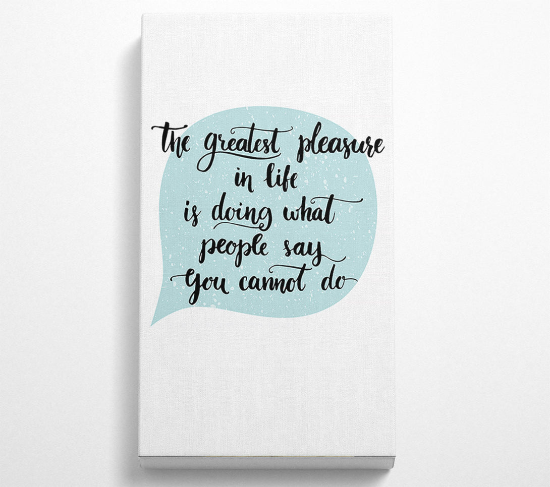  A Canvas Print of The Greatest Pleasure In Life 3 Canvas Art