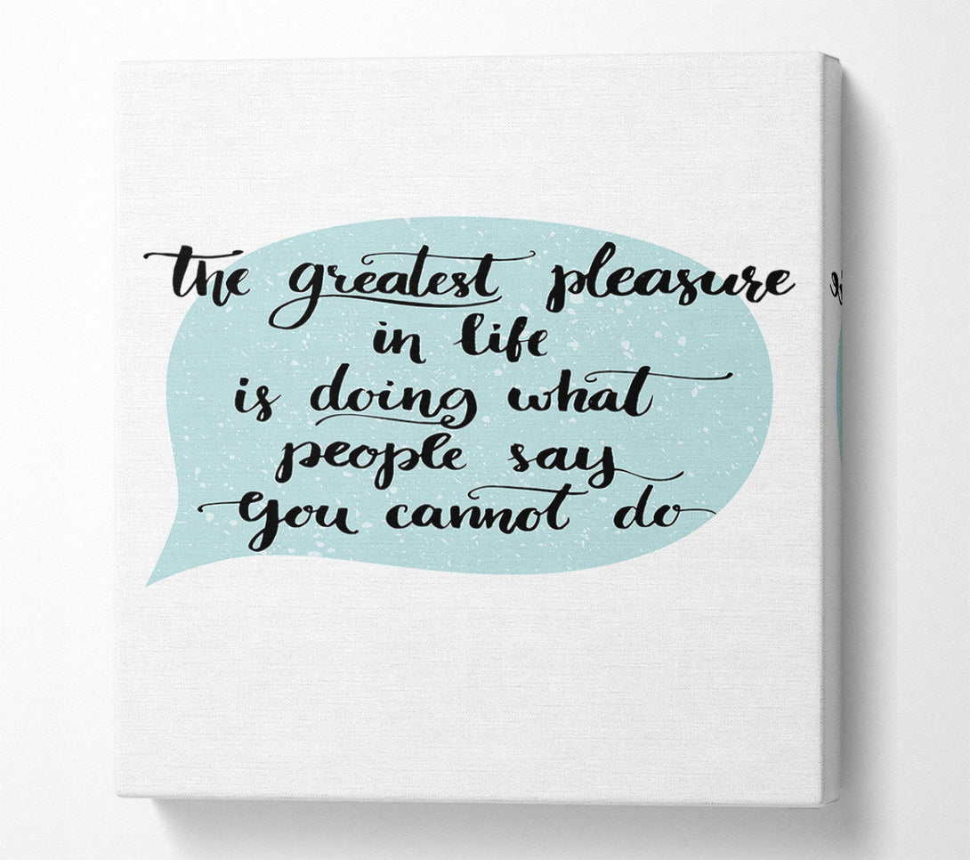  A Canvas Print of The Greatest Pleasure In Life 3 Canvas Art
