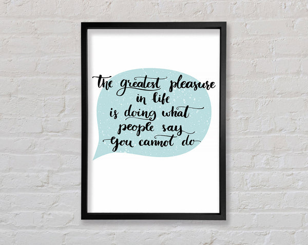 The Greatest Pleasure In Life 3 Framed Print