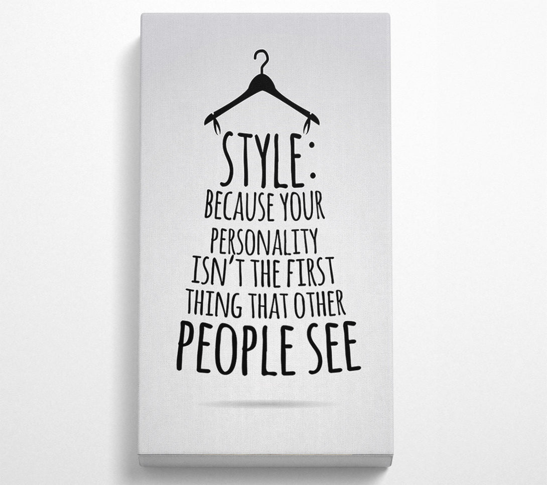  A Canvas Print of Style Because Your Personality Canvas Print