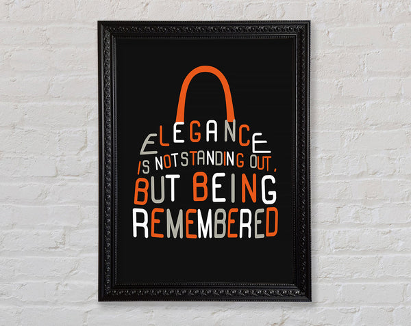 Elegance Is Not Standing Out But Framed Print