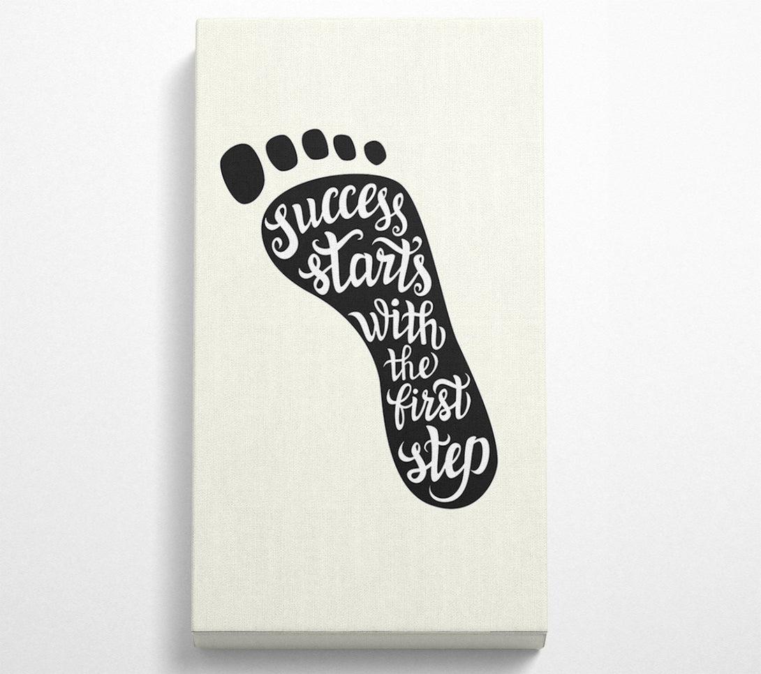  A Canvas Print of Success Starts With The First Step Canvas Print