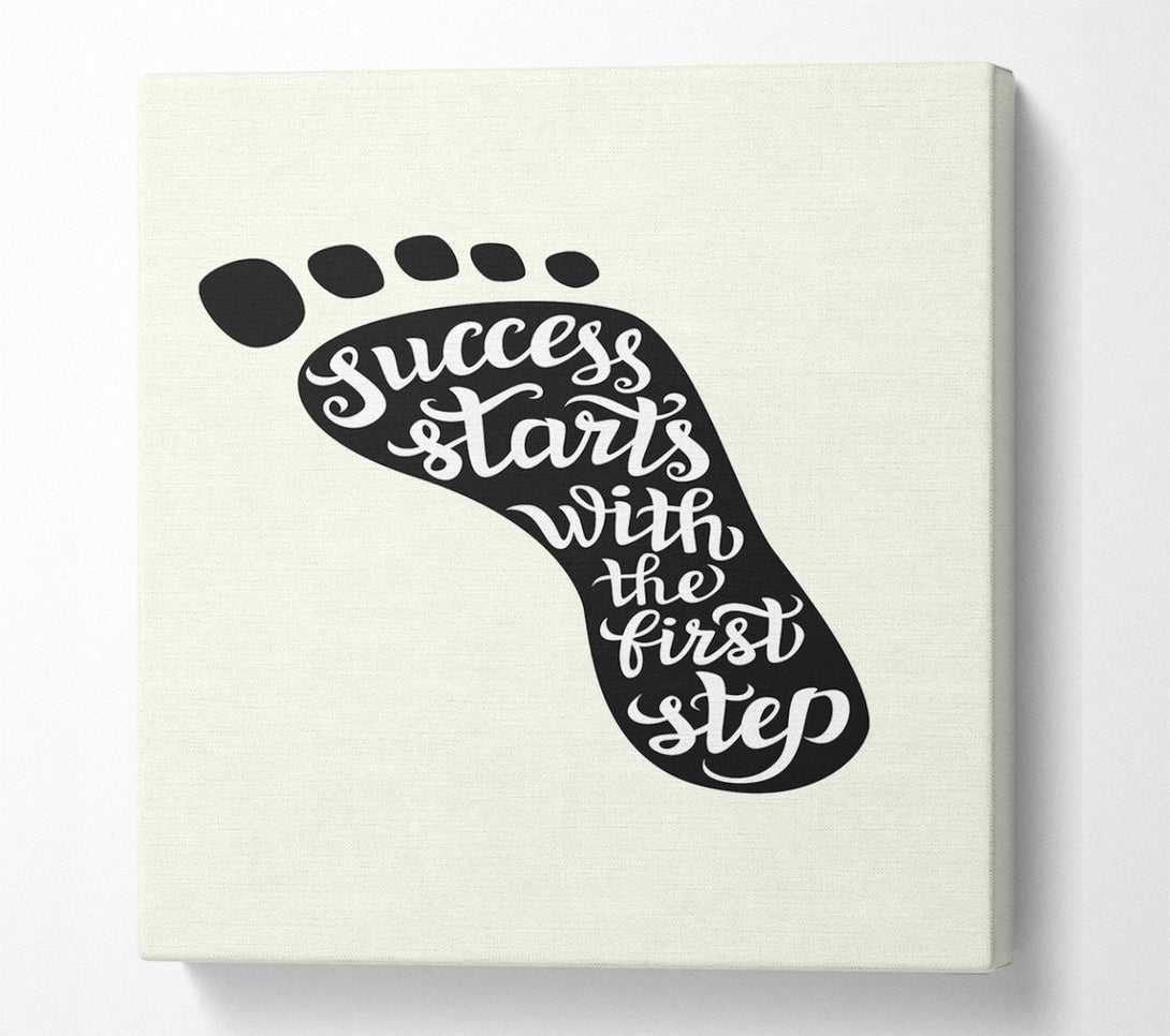  A Canvas Print of Success Starts With The First Step Canvas Print