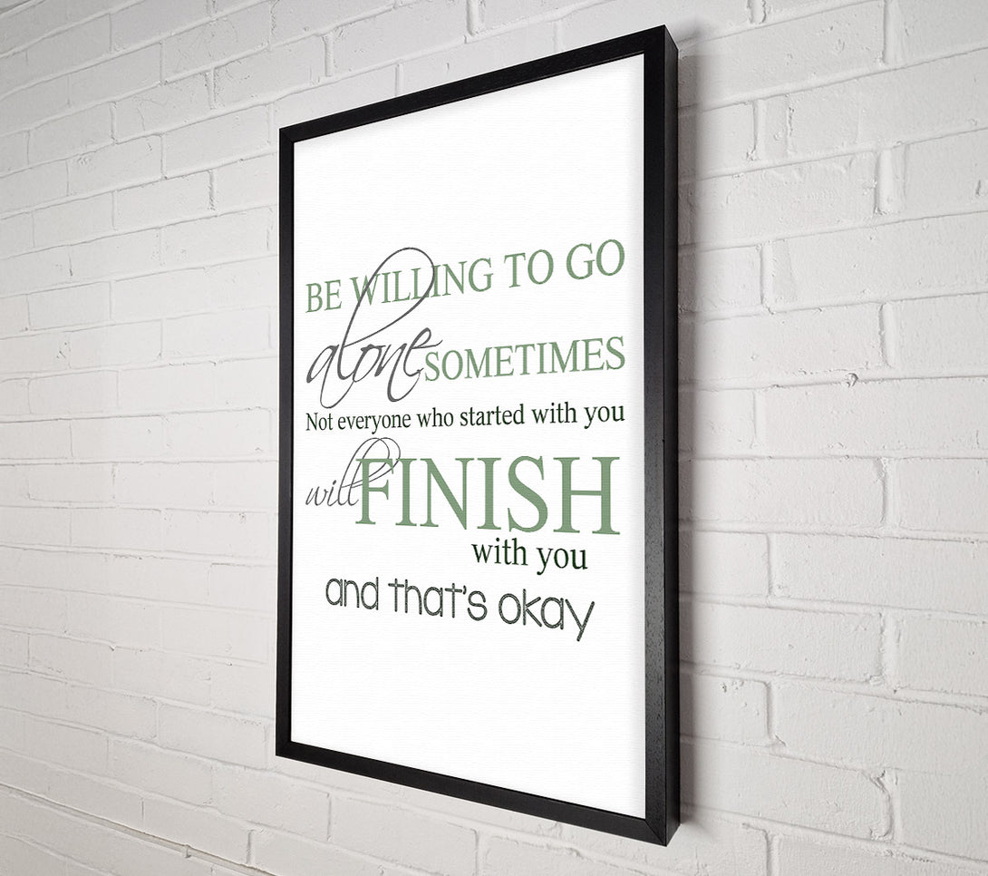  A Canvas Print of Be Willing To Go Alone Canvas Print