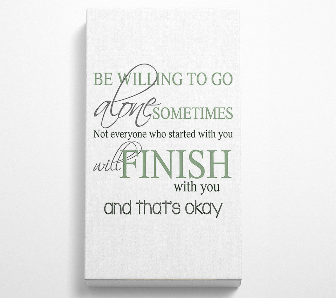 A Canvas Print of Be Willing To Go Alone Canvas Print
