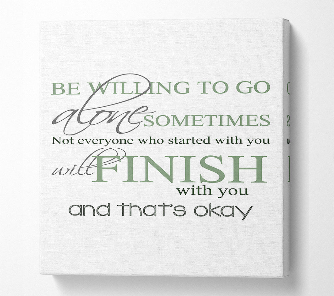  A Canvas Print of Be Willing To Go Alone Canvas Print