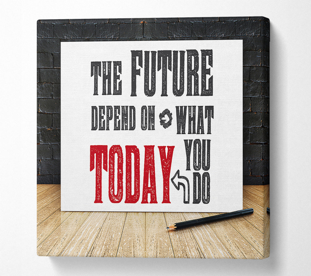  A Canvas Print of The Future Depends On Canvas Art