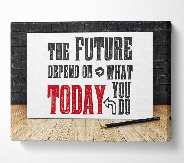  A Canvas Print of The Future Depends On Canvas Art