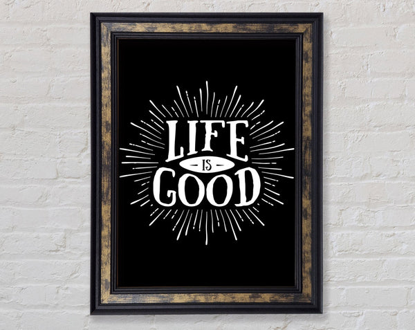 Life Is Good Framed Print