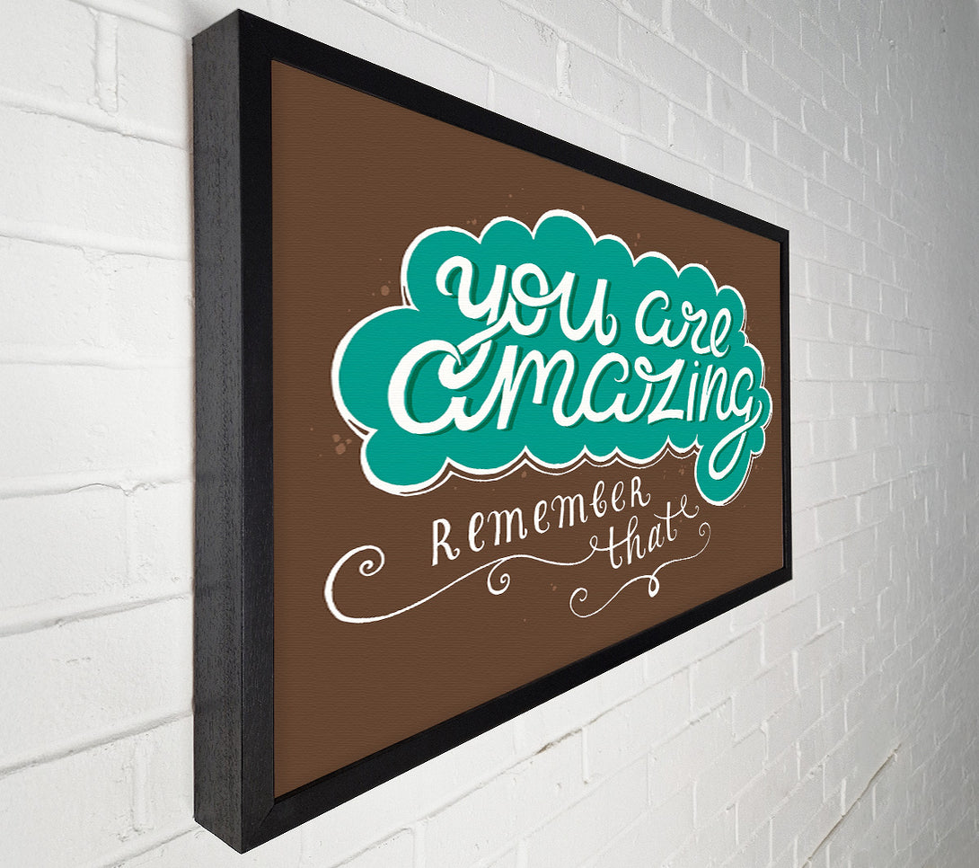  A Canvas Print of You Are Amazing Remember That Canvas Wall Art