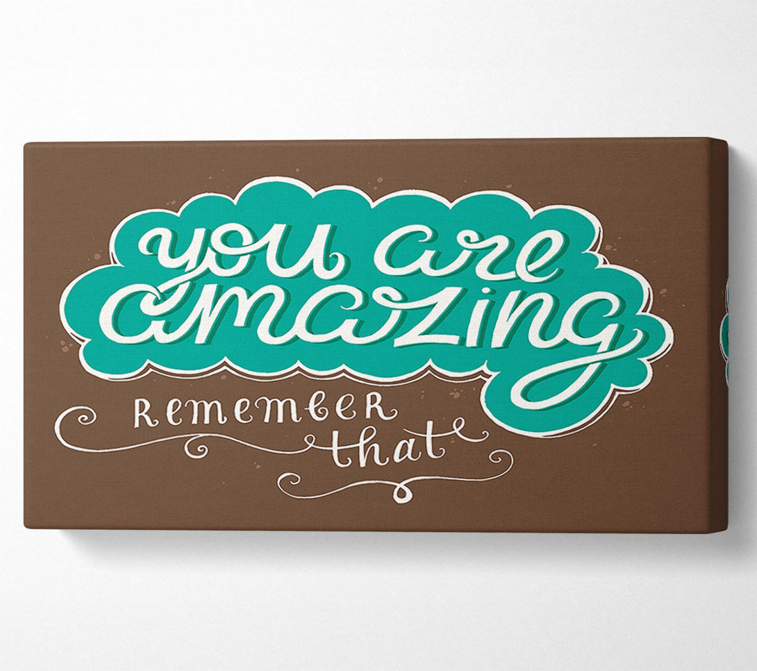  A Canvas Print of You Are Amazing Remember That Canvas Wall Art