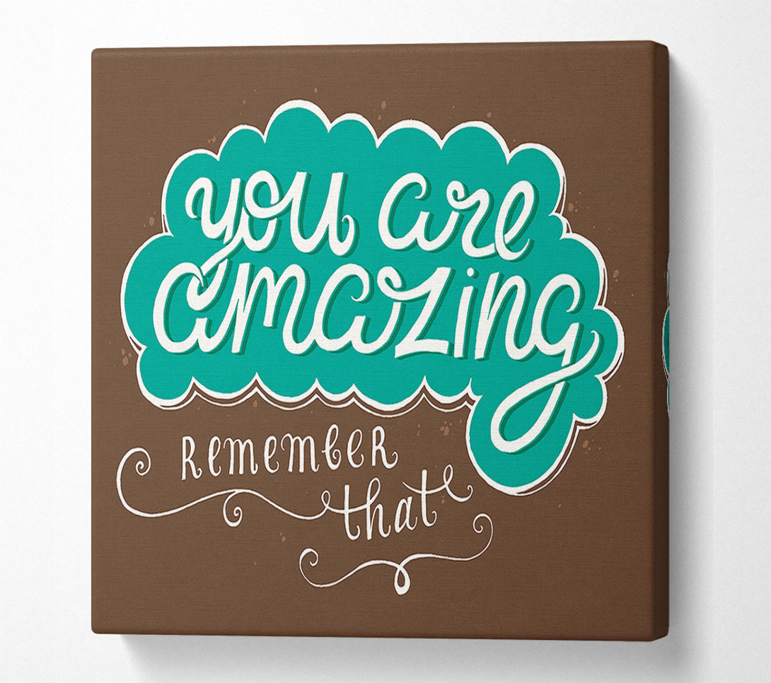  A Canvas Print of You Are Amazing Remember That Canvas Wall Art