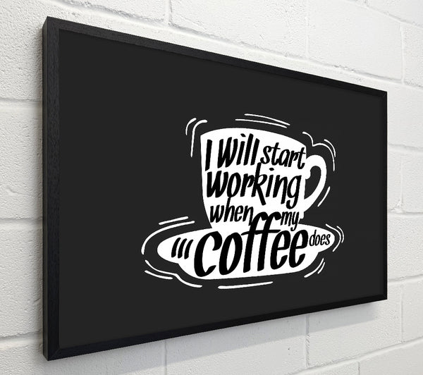 I Will Start Working When Coffee Does