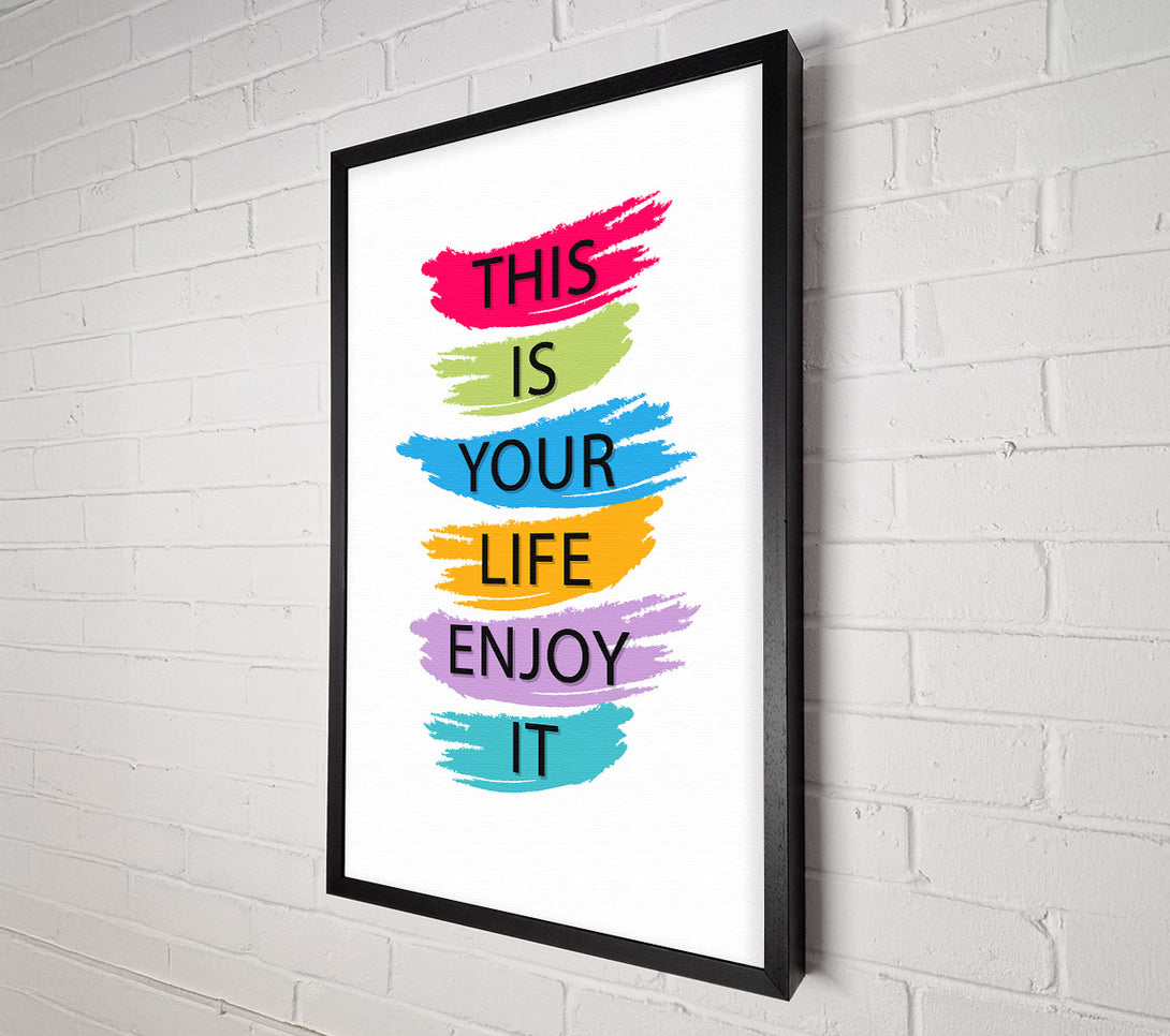  A Canvas Print of This Is Your Life Enjoy It Canvas Art